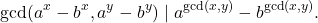 \[\gcd(a^x-b^x,a^y-b^y) \mid a^{\gcd(x,y)} - b^{\gcd(x,y)}.\]