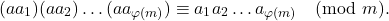 \[ (aa_1)(aa_2)\ldots(aa_{\varphi(m)})\equiv a_1a_2\ldots a_{\varphi(m)}\pmod{m}. \]