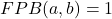 FPB(a,b)=1