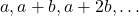 a,a+b,a+2b,\ldots