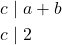 \begin{equation*} \begin{split} c&\mid a+b\\ c&\mid 2 \end{split} \end{equation*}