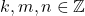 k, m, n \in \mathbb{Z}