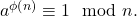 a^{\protect\phi \left( n\right) }\equiv 1\mod n.