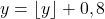 y = \lfloor y \rfloor + 0,8