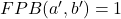 FPB(a',b')=1