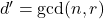 d' = \gcd(n,r)