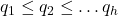 q_1 \leq q_2 \leq \ldots q_h