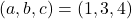 (a,b,c)=(1,3,4)