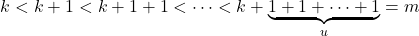 \[ k < k + 1 < k + 1 + 1 < \cdots < k + \underbrace{1 + 1 + \cdots + 1}_{u} = m \]