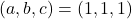 (a,b,c)=(1,1,1)