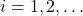 i = 1,2,\ldots