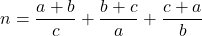 \begin{equation*} n=\frac{a+b}{c}+\frac{b+c}{a}+\frac{c+a}{b} \end{equation*}