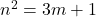 n^2=3m+1