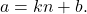 a=kn+b.