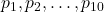 p_1,p_2,\ldots,p_{10}