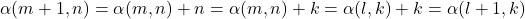 \[ \alpha(m + 1, n) = \alpha(m, n) + n = \alpha(m, n) + k = \alpha(l, k) + k = \alpha(l + 1, k) \]